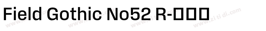Field Gothic No52 R字体转换 Field Gothic No52 R字体转换
